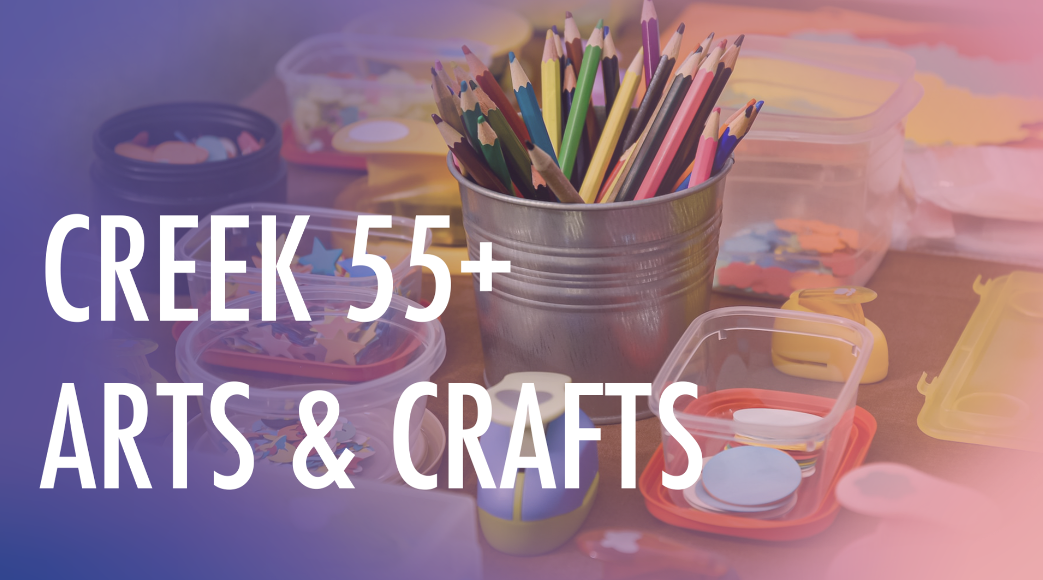 Cottonwood Creek Church - Creek 55+ Arts & Crafts May